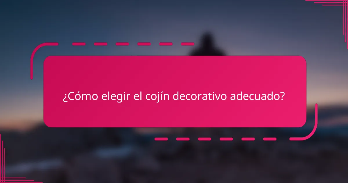 ¿Cómo elegir el cojín decorativo adecuado?