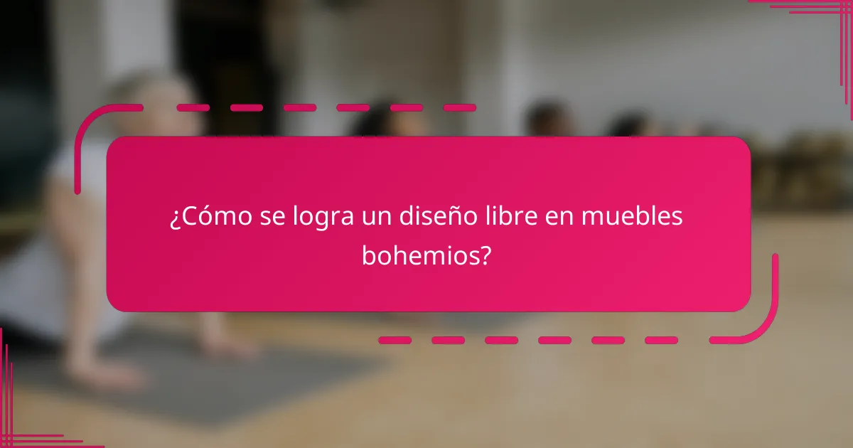 ¿Cómo se logra un diseño libre en muebles bohemios?