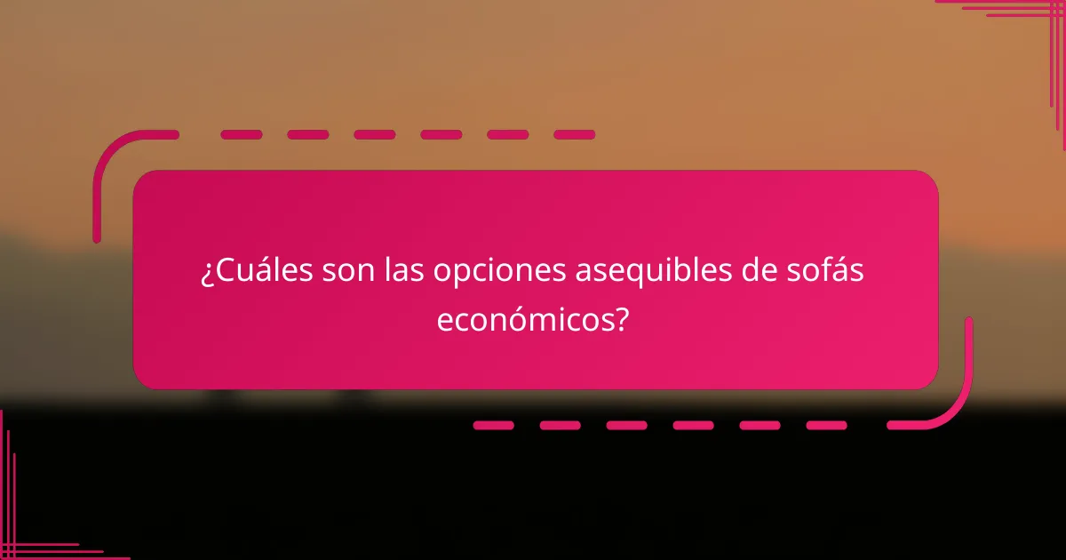 ¿Cuáles son las opciones asequibles de sofás económicos?
