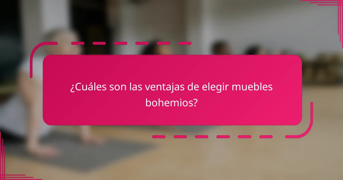 ¿Cuáles son las ventajas de elegir muebles bohemios?
