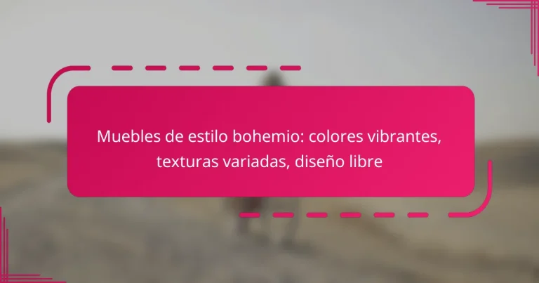 Muebles de estilo bohemio: colores vibrantes, texturas variadas, diseño libre