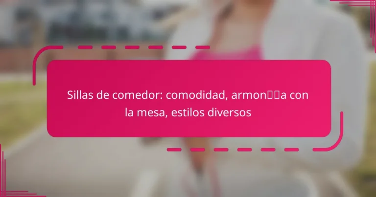 Sillas de comedor: comodidad, armonía con la mesa, estilos diversos