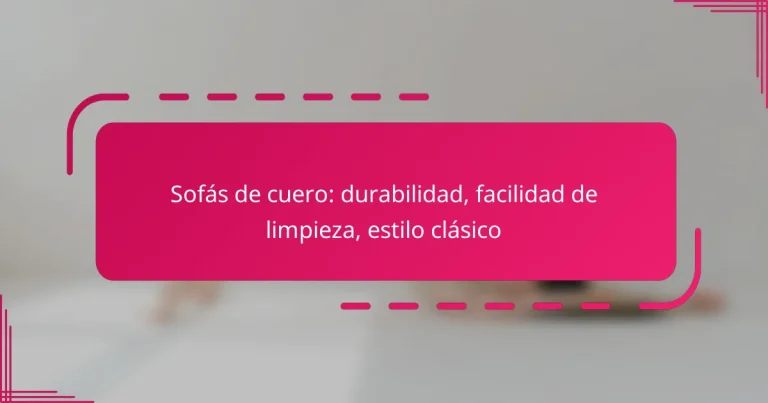 Sofás de cuero: durabilidad, facilidad de limpieza, estilo clásico