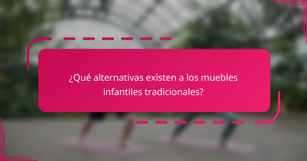 ¿Qué alternativas existen a los muebles infantiles tradicionales?