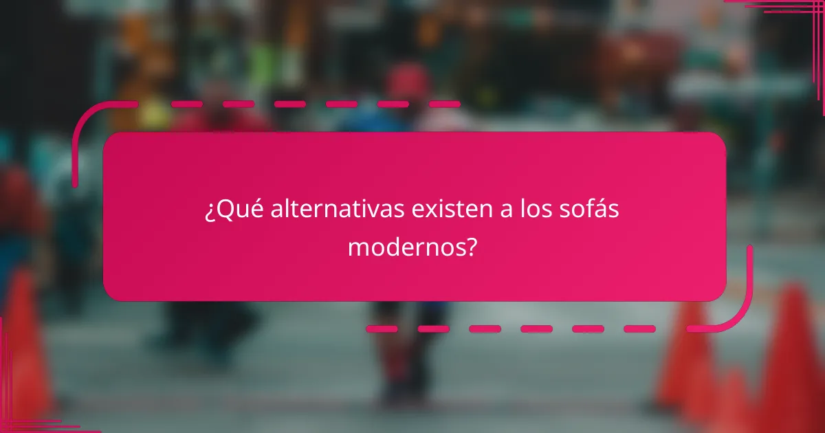¿Qué alternativas existen a los sofás modernos?