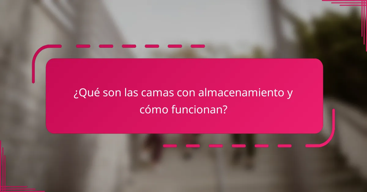 ¿Qué son las camas con almacenamiento y cómo funcionan?